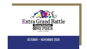 One Piece - Extra Grand Battle - Saturday, October 10th @11:30AM